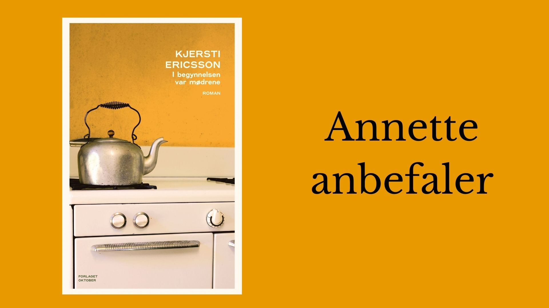 Annette anbefaler I begynnelsen var mødrene