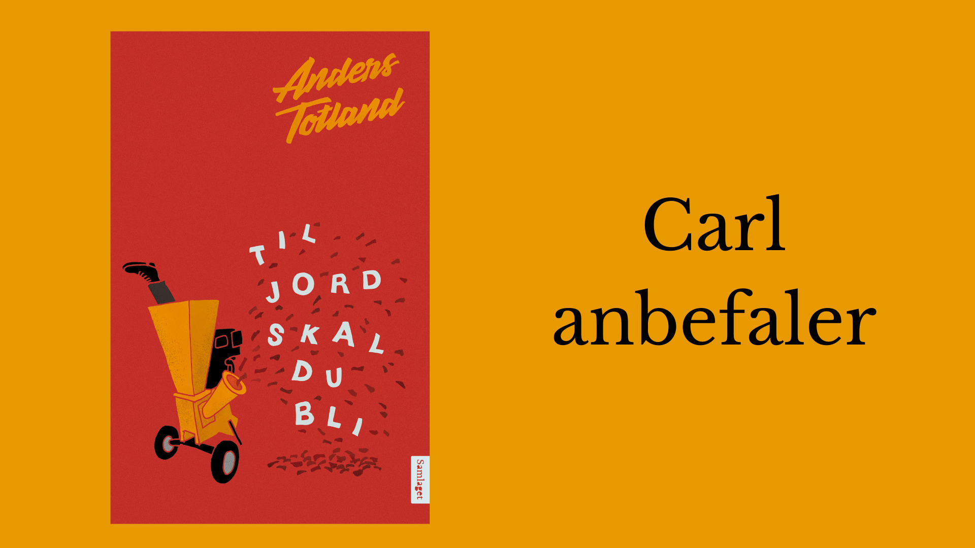 Carl anbefaler Til jord skal du bli
