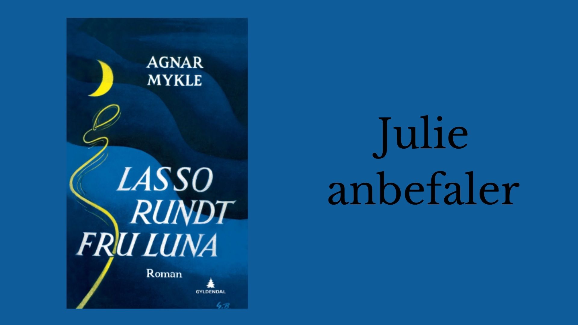 Julie anbefaler Lasso rundt fru Luna