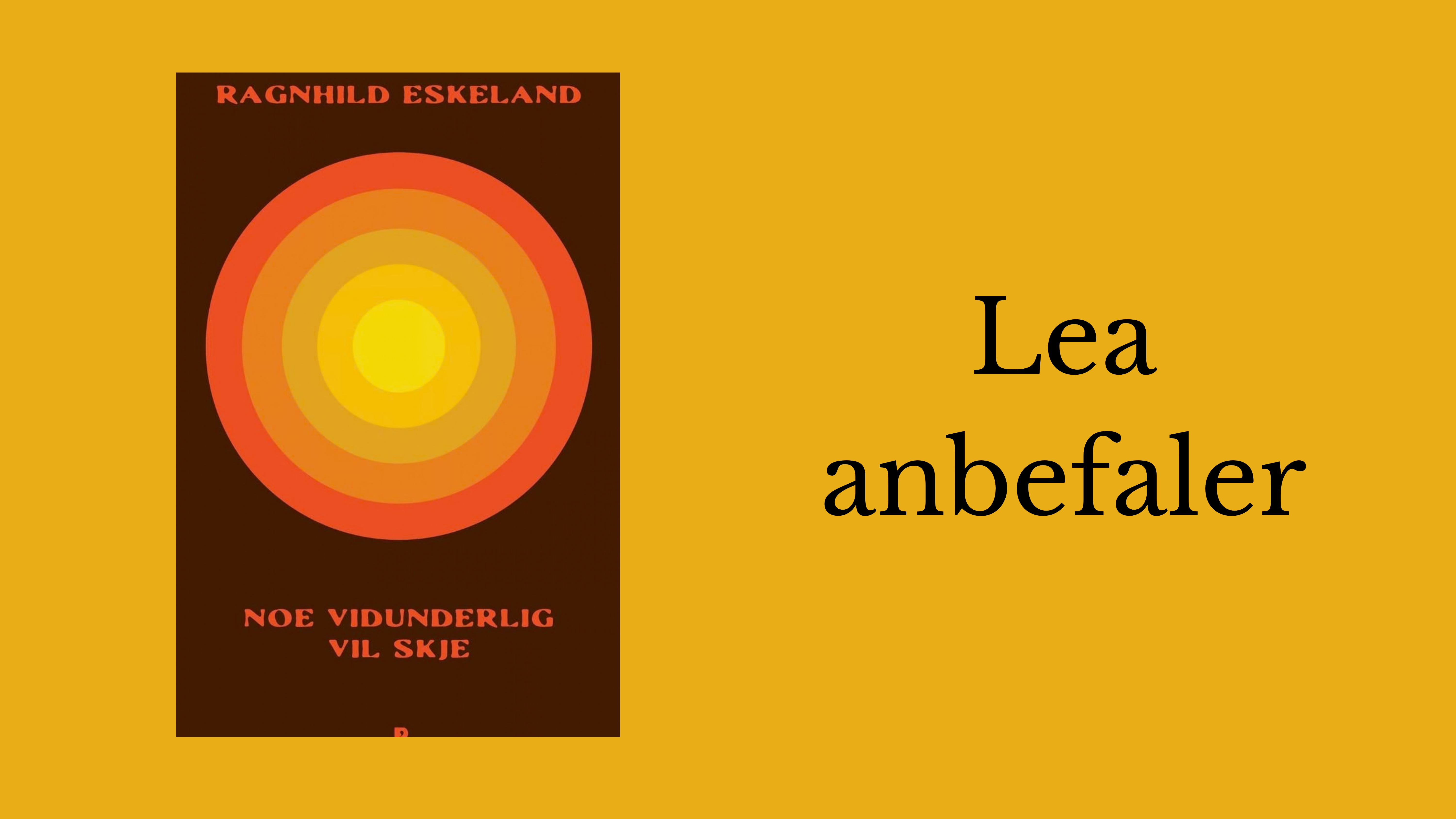 Lea anbefaler Noe vidunderlig vil skje