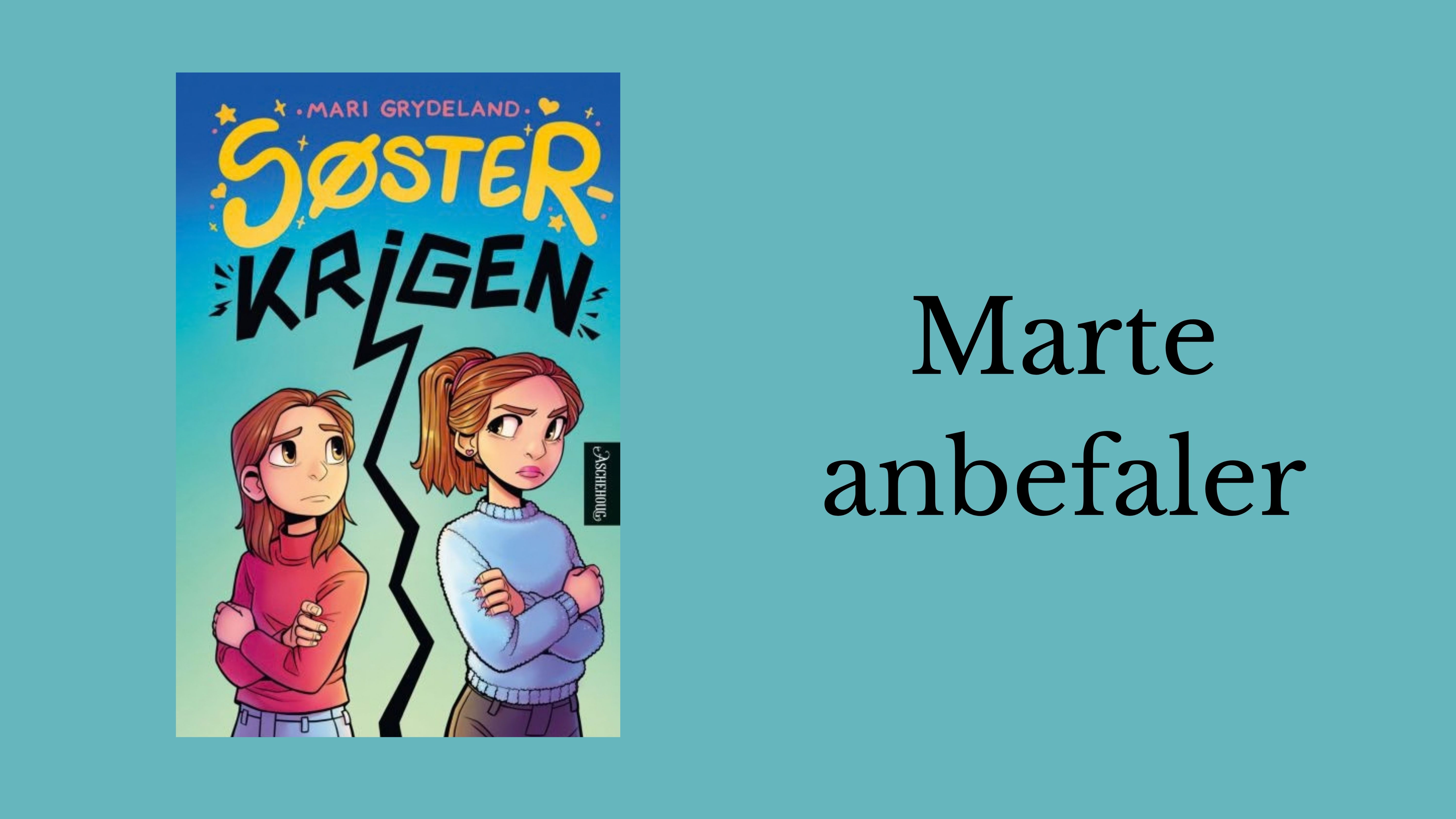 Marte anbefaler Søsterkrigen