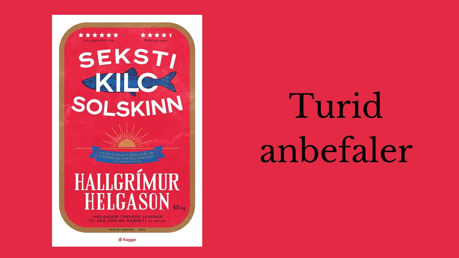 Turid anbefaler Seksti kilo solskinn